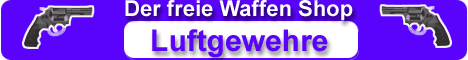 Luftgewehre, Luftpistolen, CO2-Waffen